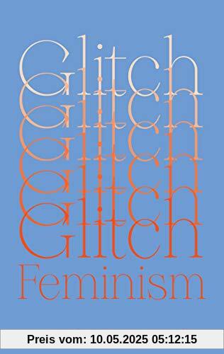 Glitch Feminism: A Manifesto