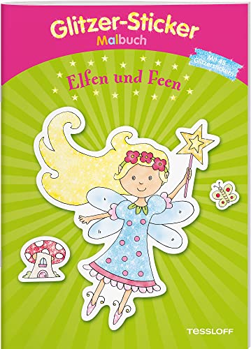 Glitzer-Sticker Malbuch. Elfen und Feen: Mit 45 glitzernden Stickern! (Malbücher und -blöcke) von Tessloff Verlag Ragnar Tessloff GmbH & Co. KG