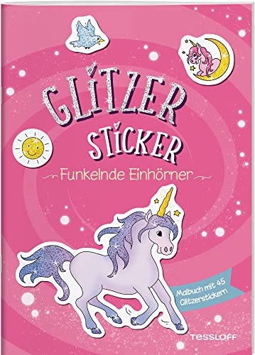 Glitzer-Sticker Malbuch. Funkelnde Einhörner / Magische Motive zum Ausmalen und 45 Glitzer-Stickern / Mal- und Stickerspaß für Kinder ab 5 Jahren: Mit 45 glitzernden Stickern (Malbücher und -blöcke) von Tessloff