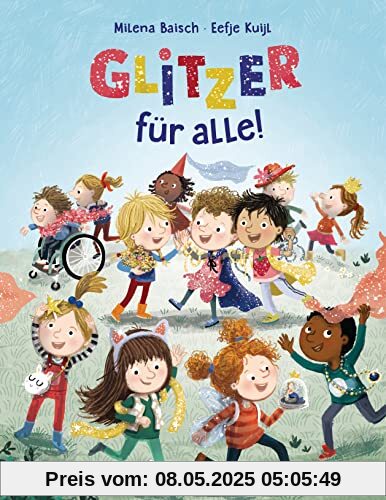 Glitzer für alle!: Eine Geschichte über die Stärke, zu sich selbst zu stehen