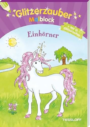 Glitzerzauber Malblock Einhörner: Mit 16 Glitzerseiten (Malbücher und -blöcke) von Tessloff