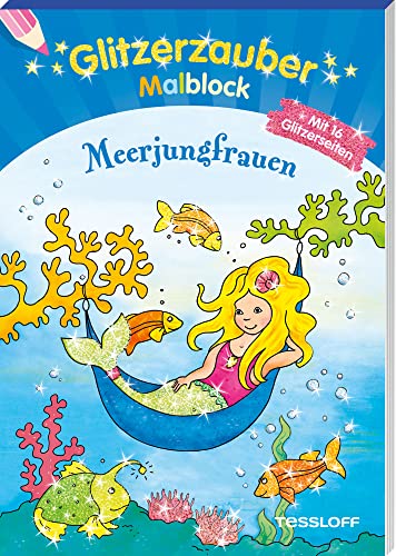 Glitzerzauber Malblock Meerjungfrauen: Mit 16 Glitzerseiten (Malbücher und -blöcke) von Tessloff