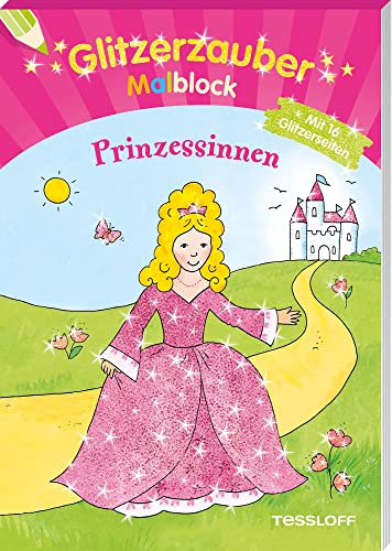 Glitzerzauber Malblock Prinzessinnen: Mit 16 Glitzerseiten (Malbücher und -blöcke) von Tessloff