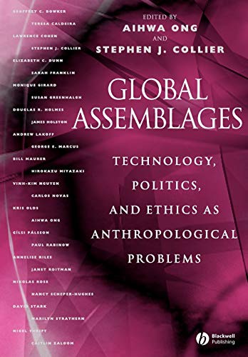 Global Assemblages: Technology, Politics, and Ethics As Anthropological Problems von Wiley-Blackwell