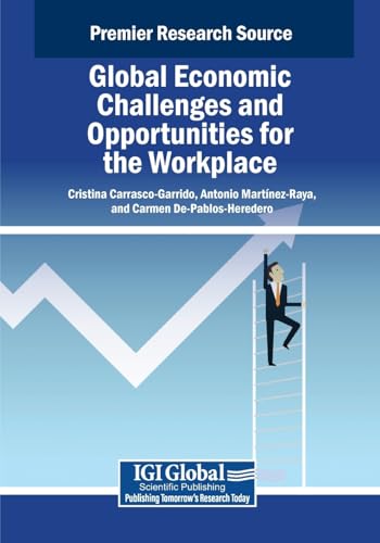 Global Economic Challenges and Opportunities for the Workplace (Advances in Human Resources Management and Organizational Development) von IGI Global