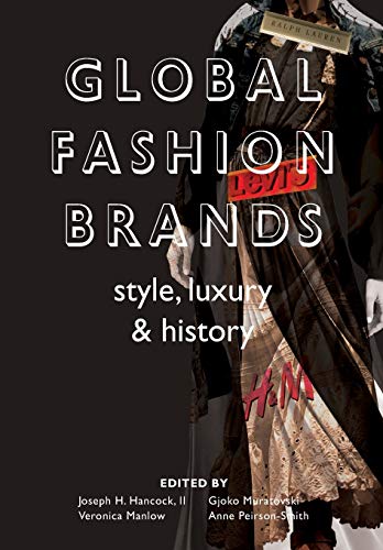 Global Fashion Brands: Style, Luxury and History Global Fashion Brands: Style, Luxury and History von Intellect (UK)