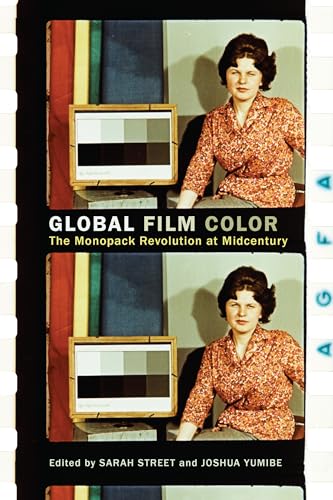 Global Film Color: The Monopack Revolution at Midcentury Global Film Color: The Monopack Revolution at Midcentury von Rutgers University Press