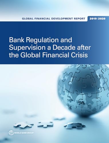 Global Financial Development Report 2019/2020: Bank Regulation and Supervision a Decade After the Global Financial Crisis