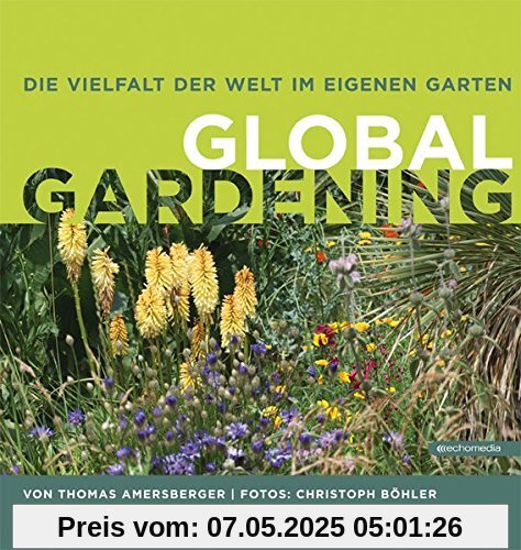 Global Gardening: Die Vielfalt der Welt im eigenen Garten