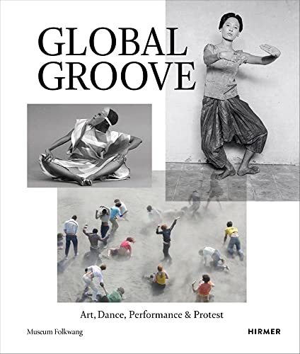 Global Groove: Art, Dance, Performance & Protest