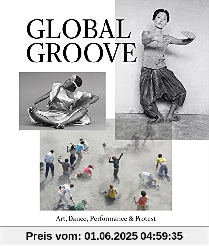 Global Groove: Art, Dance, Performance & Protest