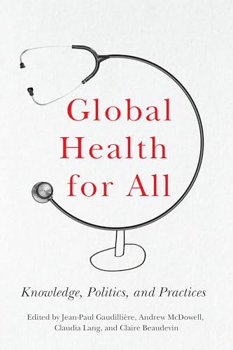 Global Health for All: Knowledge, Politics, and Practices von Rutgers University Press
