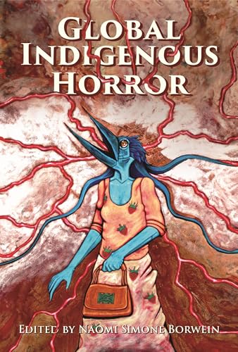 Global Indigenous Horror (Horror and Monstrosity Studies Series) von University Press of Mississippi