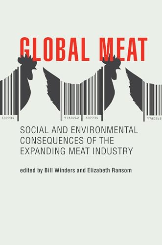Global Meat: Social and Environmental Consequences of the Expanding Meat Industry (Food, Health, and th Environment)