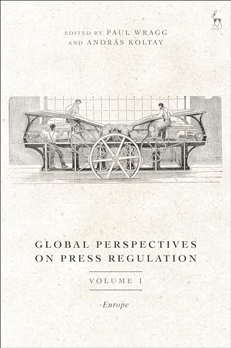 Global Perspectives on Press Regulation, Volume 1: Europe Global Perspectives on Press Regulation, Volume 1: Europe von Hart Publishing