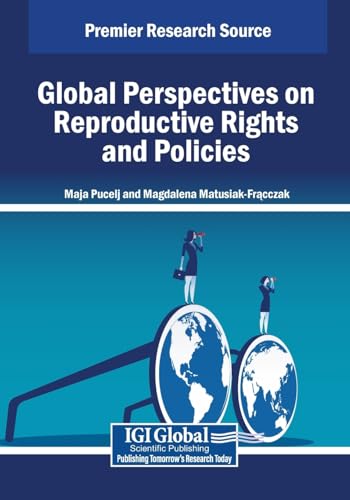 Global Perspectives on Reproductive Rights and Policies (Advances in Public Policy and Administration) von IGI Global