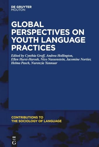 Global Perspectives on Youth Language Practices (Contributions to the Sociology of Language [CSL], 119) von De Gruyter Mouton