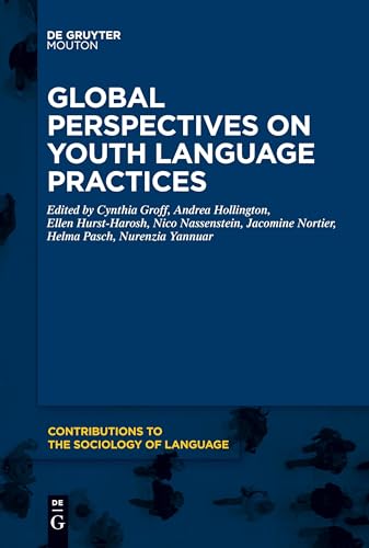 Global Perspectives on Youth Language Practices (Contributions to the Sociology of Language [CSL], 119)