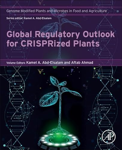Global Regulatory Outlook for CRISPRized Plants (Genome Modified Plants and Microbes in Food and Agriculture) von Academic Press