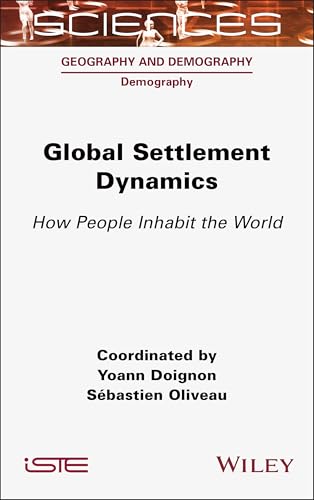 Global Settlement Dynamics: How People Inhabit the World (ISTE Consignment) von Wiley-ISTE