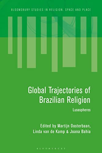 Global Trajectories of Brazilian Religion: Lusospheres (Bloomsbury Studies in Religion, Space and Place) von Bloomsbury Academic