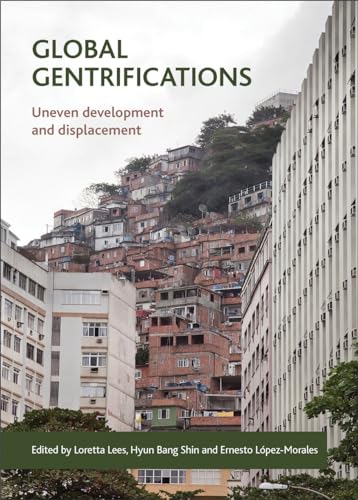 Global gentrifications: Uneven Development and Displacement von Policy Press