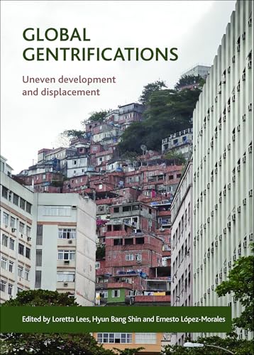 Global gentrifications: Uneven Development and Displacement