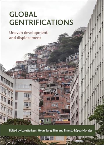 Global gentrifications: Uneven Development and Displacement