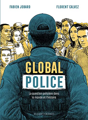 Global police: La Question policière dans le monde et l'histoire von DELCOURT