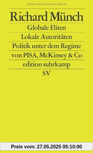 Globale Eliten, lokale Autoritäten: Bildung und Wissenschaft unter dem Regime von PISA, McKinsey & Co. (edition suhrkamp)