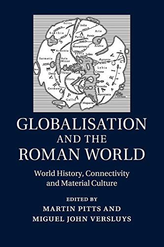 Globalisation and the Roman World: World History, Connectivity and Material Culture von Cambridge University Press