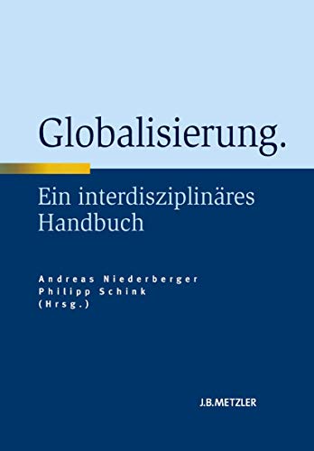 Globalisierung: Ein interdisziplinäres Handbuch von J.B. Metzler