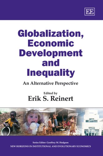 Globalization, Economic Development and Inequality: An Alternative Perspective (New Horizons in Institutional and Evolutionary Economics series) von Edward Elgar Publishing