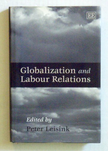 Globalization and Labour Relations Globalization and Labour Relations von Edward Elgar Publishing