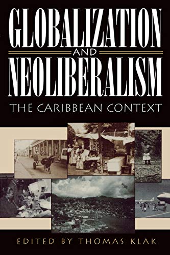 Globalization and Neoliberalism: The Caribbean Context von Rowman & Littlefield Publishers