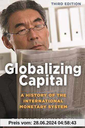 Globalizing Capital: A History of the International Monetary System - Third Edition