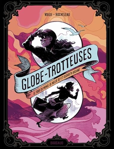 Globe-trotteuses, le tour du monde de Nellie Bly et Elizabeth Bisland von DARGAUD