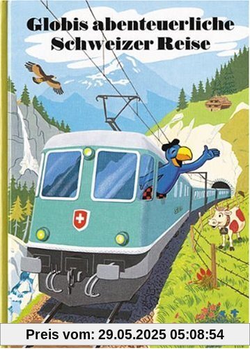 Globis abenteuerliche Schweizer Reise Globis abenteuerliche Schweizer Reise