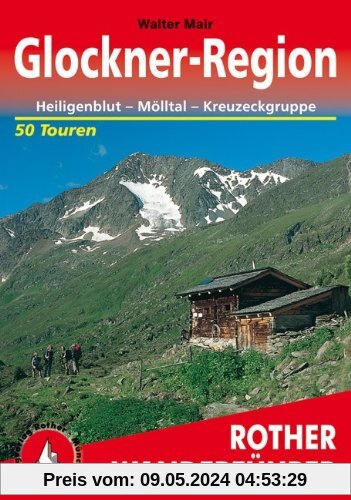 Glockner-Region: Heiligenblut - Mölltal - Kreuzeckgruppe. 50 ausgewählte Tal- und Bergwanderungen in der Kärntner Tauern-Region
