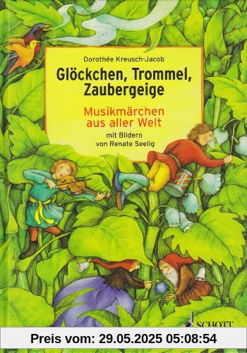 Glöckchen, Trommel, Zaubergeige: Musikmärchen aus aller Welt Glöckchen, Trommel, Zaubergeige: Musikmärchen aus aller Welt