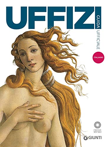 Galleria degli Uffizi. Guida ufficiale. Tutte le opere (Guide uff. musei fiorentini. Complete)