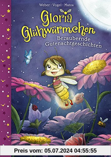 Gloria Glühwürmchen - Bezaubernde Gutenachtgeschichten