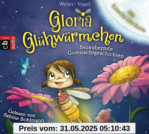 Gloria Glühwürmchen: Bezaubernde Gutenachtgeschichten. Band 1 Gloria Glühwürmchen: Bezaubernde Gutenachtgeschichten. Band 1