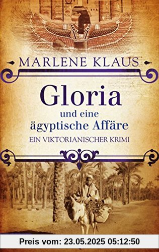 Gloria und eine ägyptische Affäre: Ein viktorianischer Krimi (Baker Street Bibliothek: Lady Gloria)