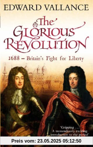 Glorious Revolution: 1688 - Britain's Fight for Liberty