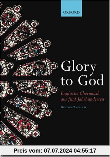 Glory to God - Englische Chormusik aus 5 Jahrhunderten. Gemischter Chor