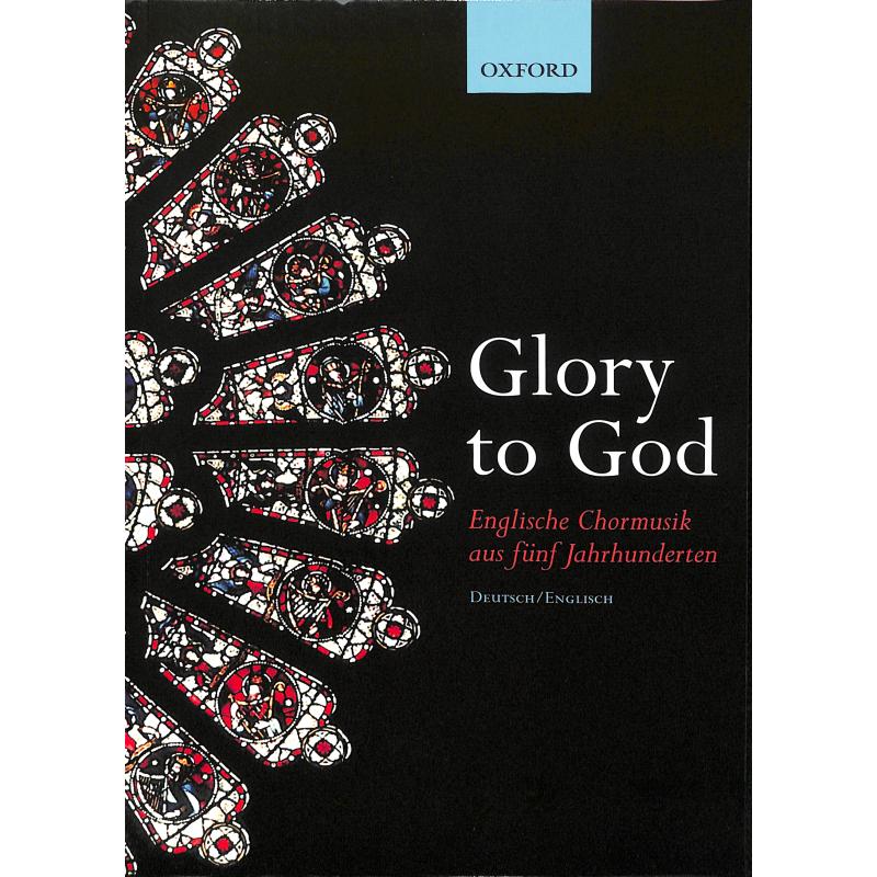 Glory to god - englische Chormusik aus 5 Jahrhunderten Glory to god - englische Chormusik aus 5 Jahrhunderten