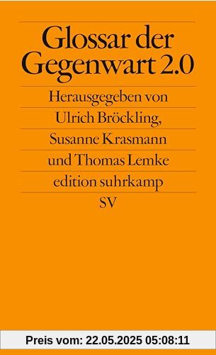 Glossar der Gegenwart 2.0: Von »Achtsamkeit« bis »Virus« – Überblick über zentrale gesellschaftliche und politische Begriffe unserer Gegenwart (edition suhrkamp)