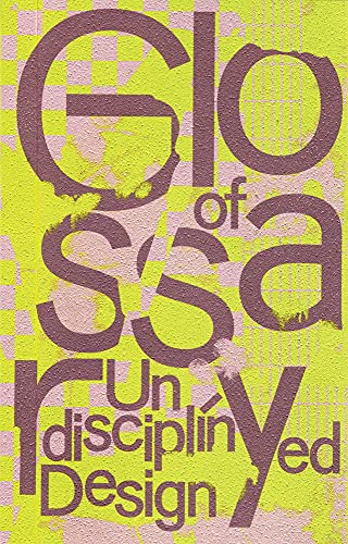 Glossary of Undisciplined Design von Spector Books OHG