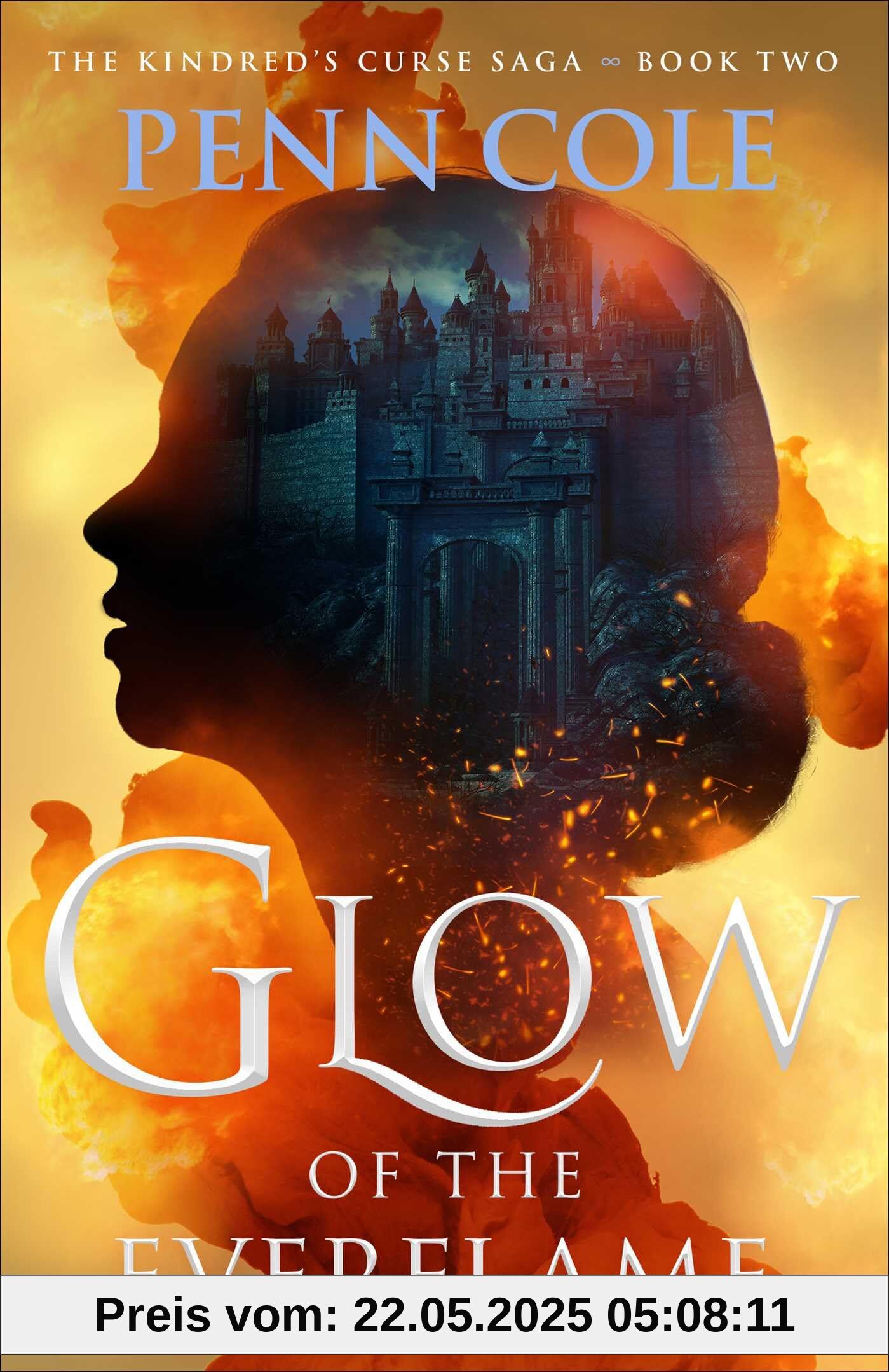 Glow of the Everflame: A Novel (Volume 2) (The Kindred’s Curse Saga, Band 2)